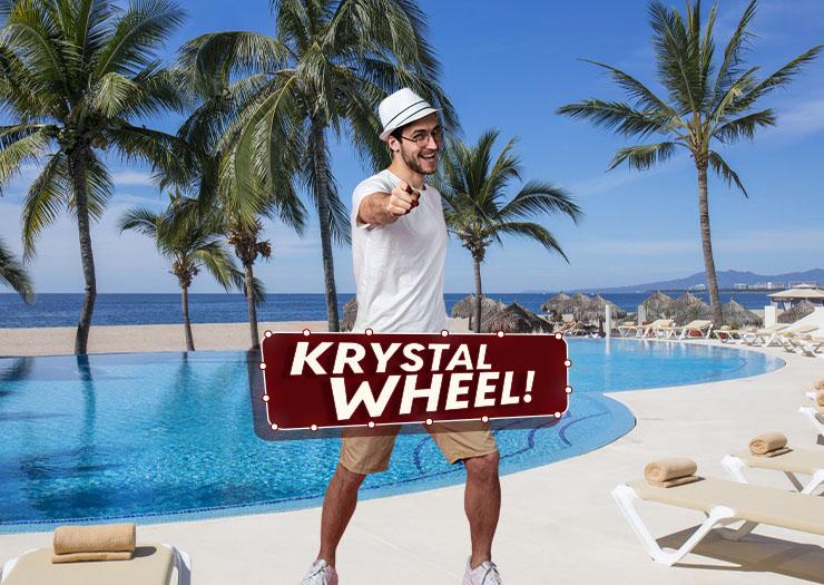 WITH KRYSTAL WHEEL, EVERYONE WINS! Krystal® Beach Acapulco WITH KRYSTAL WHEEL, EVERYONE WINS! Krystal® Beach Acapulco